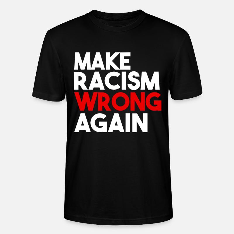 Make Racism Wrong Again - Stanley/Stella CRAFTER Unisex Organic T-Shirt - black
