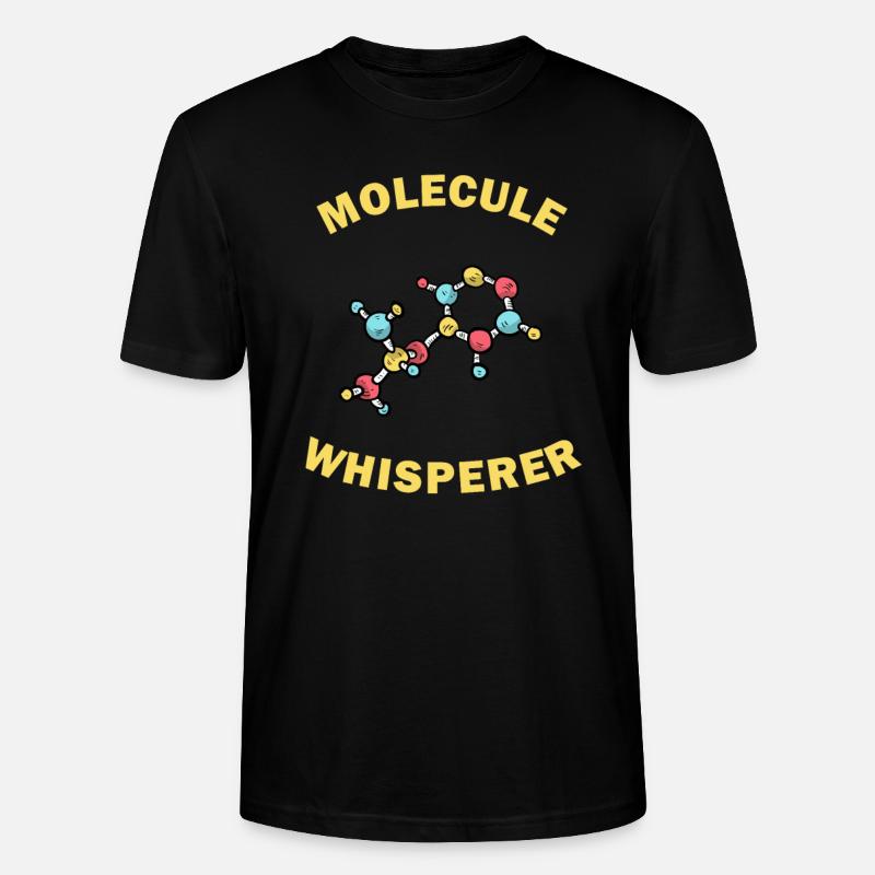 Molecule Whisperer Funny Gift - Stanley/Stella CRAFTER Unisex Organic T-Shirt - black