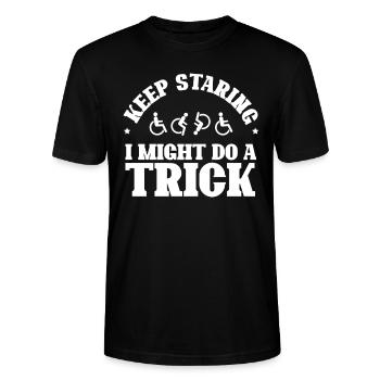 Handicapped Keep Staring I Might Do A Trick - Stanley/Stella CRAFTER Unisex Organic T-Shirt - black - Front - Alina (178cm) & Michal (187cm)