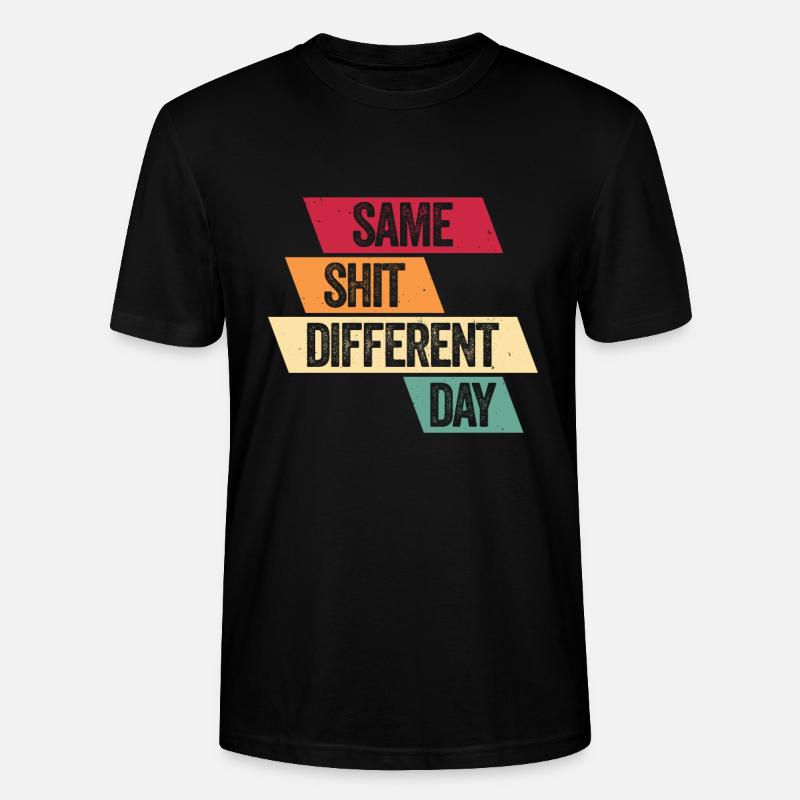 Same Shit - Different Day - Stanley/Stella Unisex Bio-T-Shirt CRAFTER - Schwarz