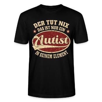 Autist Der tut nix der ist nur ein Autist - Stanley/Stella Unisex Bio-T-Shirt CRAFTER - Schwarz - Vorne - Alina (178cm) & Michal (187cm)