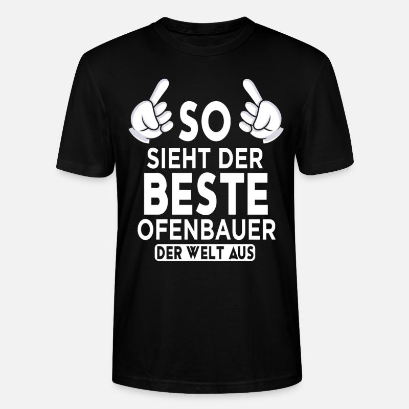 Ofenbauer Spruch - Stanley/Stella Unisex Bio-T-Shirt CRAFTER - Schwarz