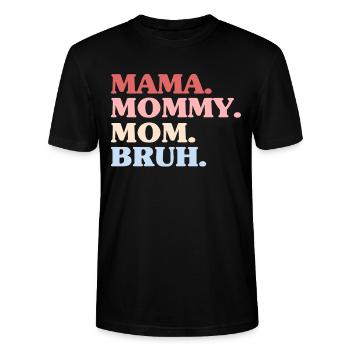 Mama Mommy Mom Bruh Mother's Day - Stanley/Stella CRAFTER Unisex Organic T-Shirt - black - Front - Alina (178cm) & Michal (187cm)