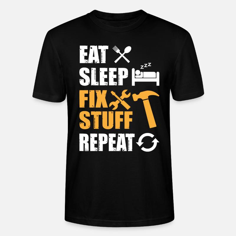 Eat Sleep Fix Stuff Repeat - Stanley/Stella CRAFTER Unisex Organic T-Shirt - black