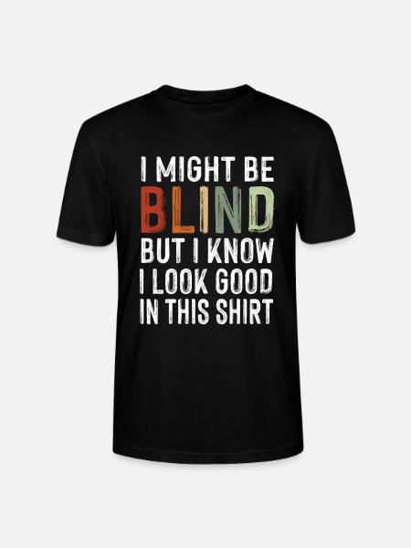 Might be blind but look good in this shirt irony - Stanley/Stella CRAFTER Unisex Organic T-Shirt - black