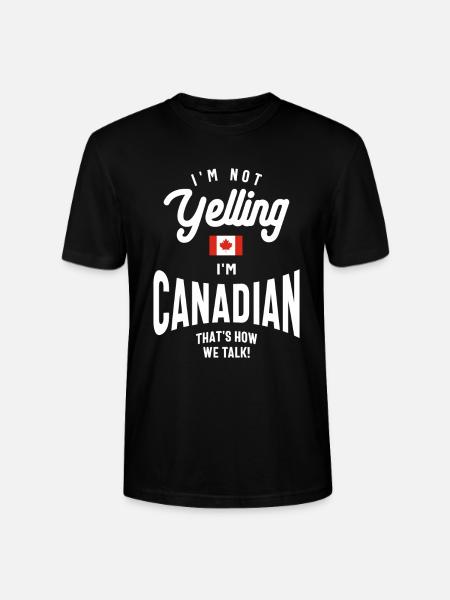 I'm not yelling I'm Canadian Funny Canadian Pride - Stanley/Stella CRAFTER Unisex Organic T-Shirt - black