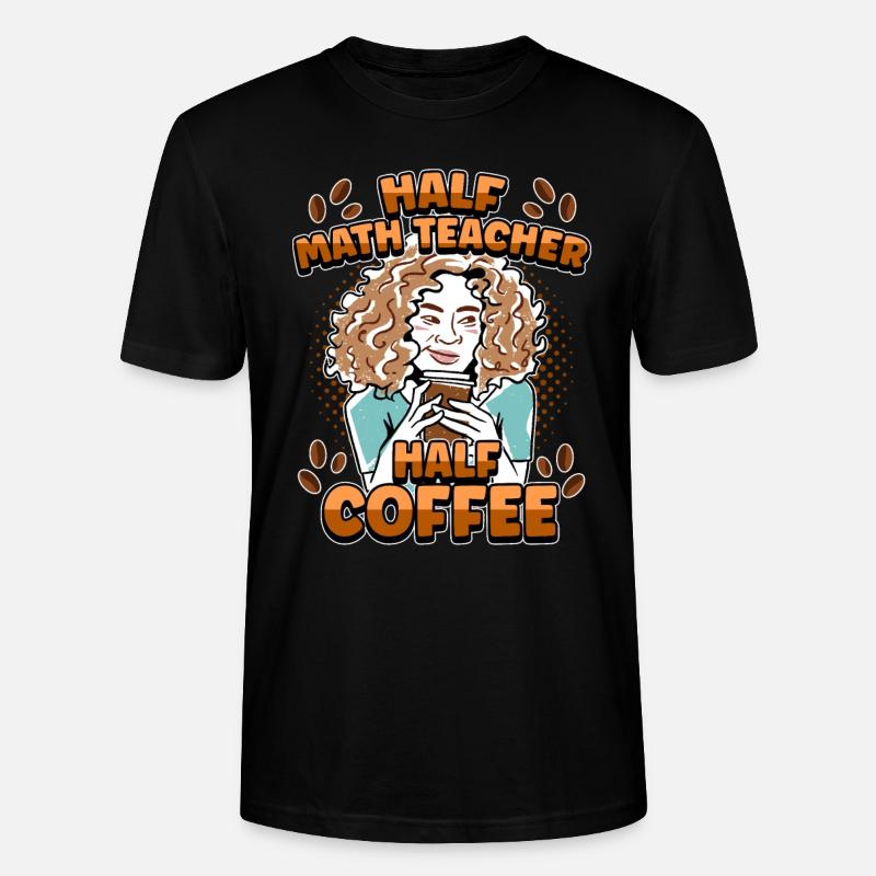 Half Math Half Coffee Teacher - Stanley/Stella Unisex Bio-T-Shirt CRAFTER - Schwarz