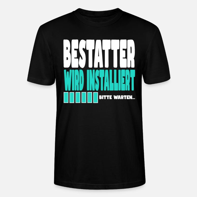 Bestatter wird installiert - Stanley/Stella Unisex Bio-T-Shirt CRAFTER - Schwarz