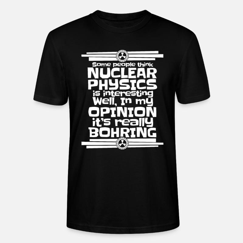 Physics Phyiker Nuclear Physics - Stanley/Stella CRAFTER Unisex Organic T-Shirt - black