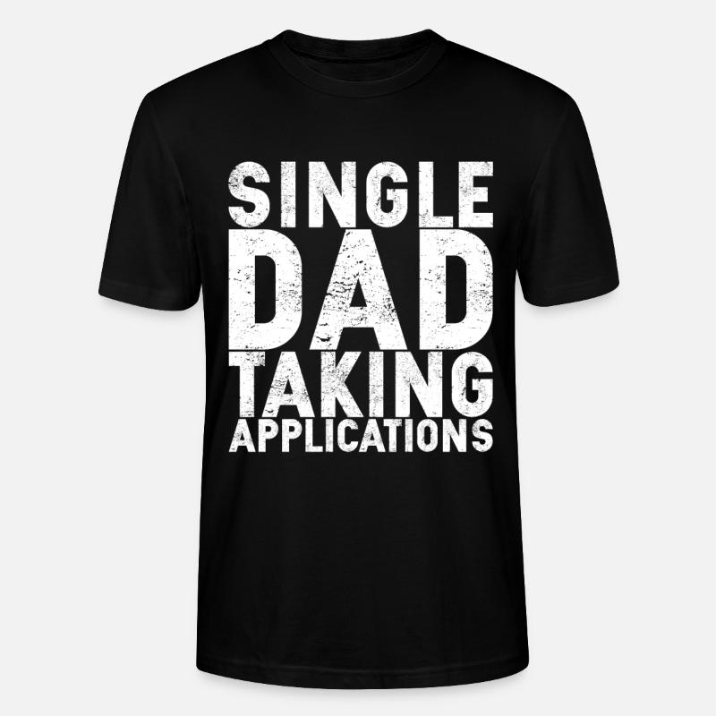 Single Dad Taking Application - Stanley/Stella CRAFTER Unisex Organic T-Shirt - black
