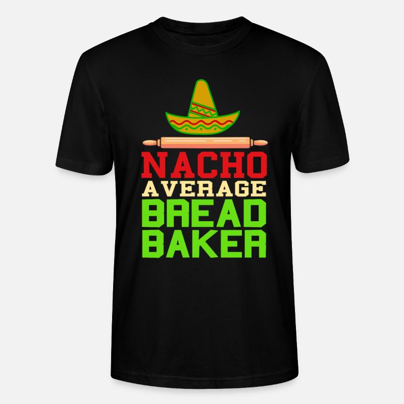Nacho a verage bread baker - Stanley/Stella CRAFTER Unisex Organic T-Shirt - black