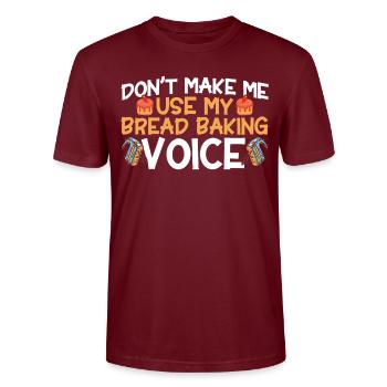 Bread Baking Gift Bakery Quote Baker - Stanley/Stella CRAFTER Unisex Organic T-Shirt - burgundy - Front - Alina (178cm) & Michal (187cm)