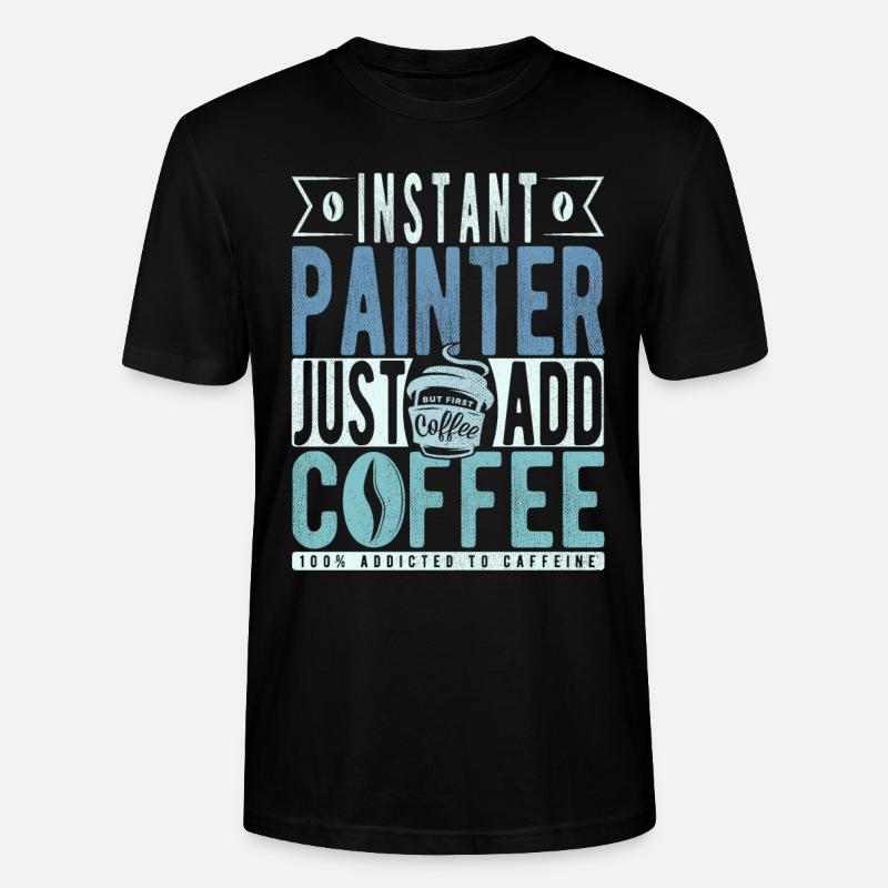 Peintre café dicton - T-shirt bio CRAFTER Stanley Stella Unisexe - noir