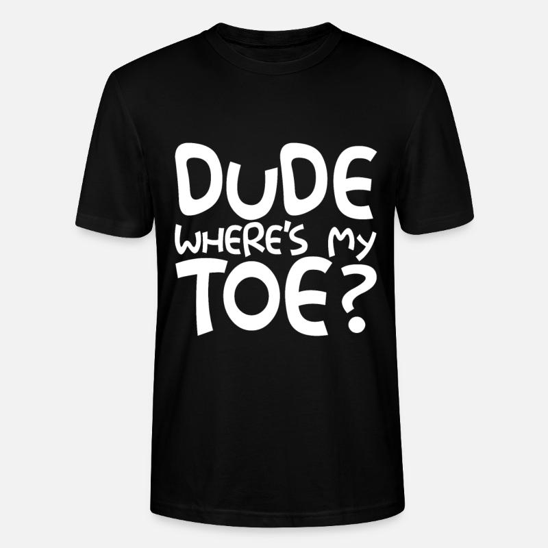 Dude Where's My Toe - Stanley/Stella Unisex Bio-T-Shirt CRAFTER - Schwarz