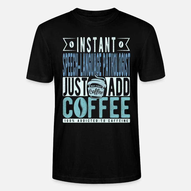 Language pathologist coffee saying - Stanley/Stella CRAFTER Unisex Organic T-Shirt - black