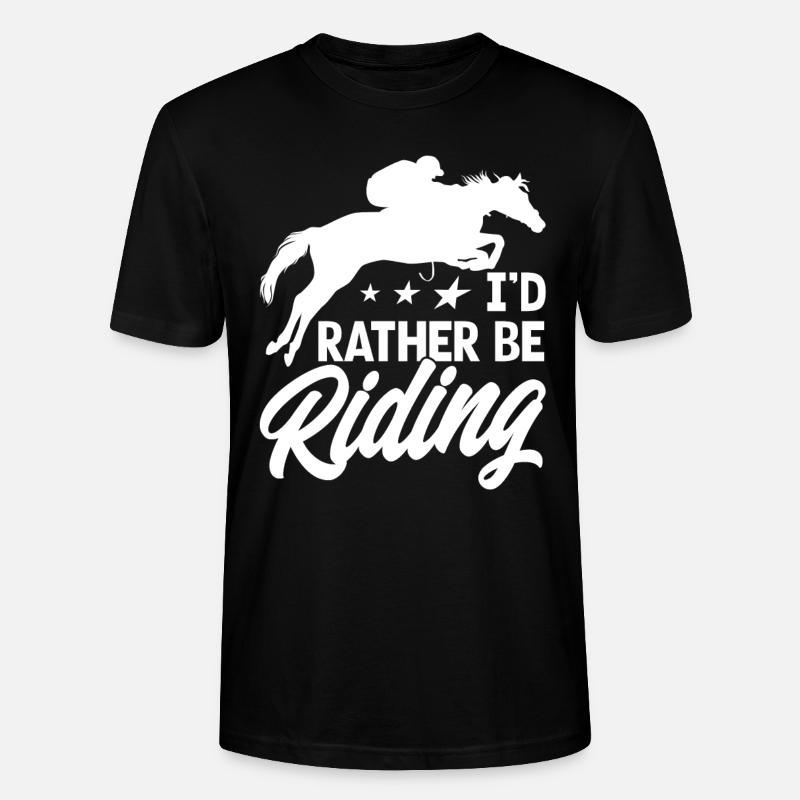 Id Rather Be Riding - Stanley/Stella CRAFTER Unisex Organic T-Shirt - black