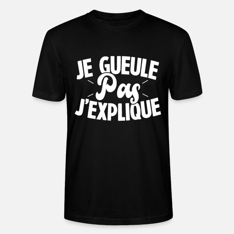 Je gueule pas j'explique - T-shirt bio CRAFTER Stanley Stella Unisexe - noir