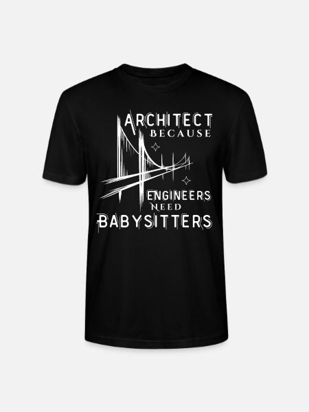 Architect Because Engineers Need Babysitters - Stanley/Stella CRAFTER Unisex Organic T-Shirt - black