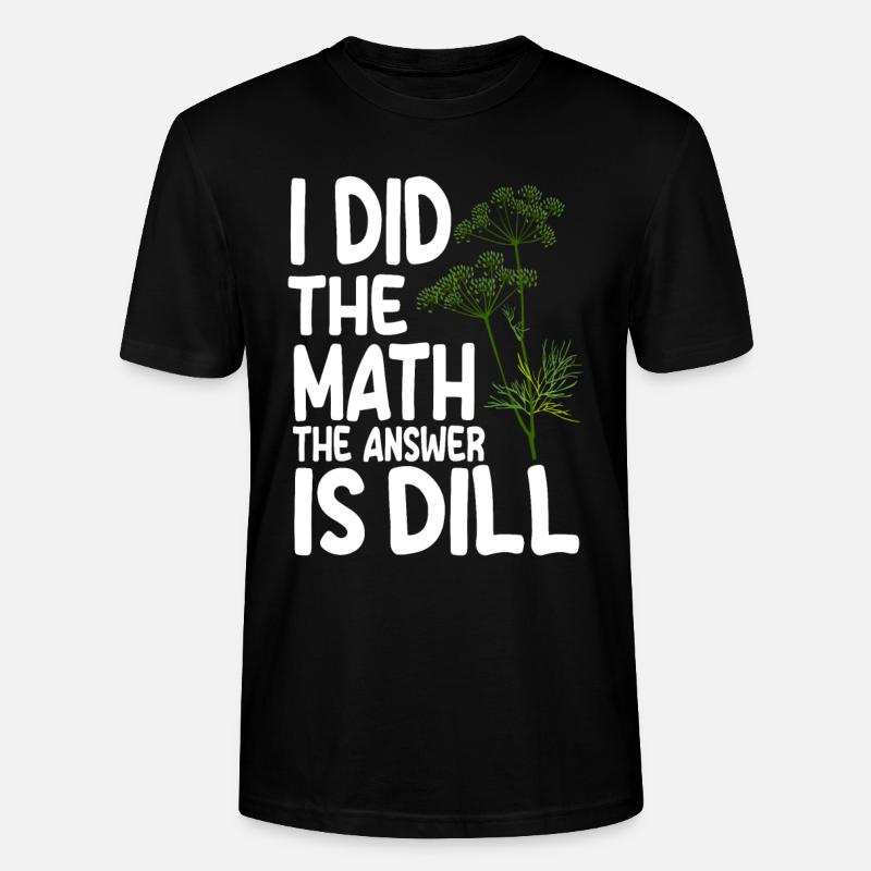 Lustiger Dill Spruch - Stanley/Stella Unisex Bio-T-Shirt CRAFTER - Schwarz
