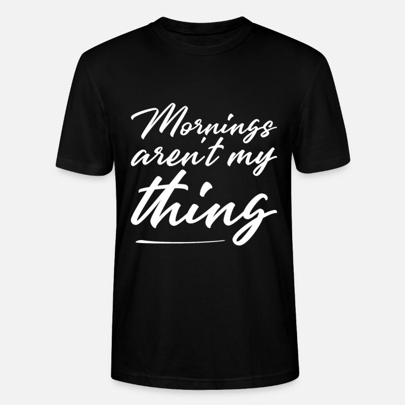 Mornings Aren't My Thing - Stanley/Stella Unisex Bio-T-Shirt CRAFTER - Schwarz