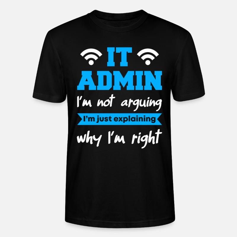 IT Admin I'm Not Arguing - Stanley/Stella Unisex Bio-T-Shirt CRAFTER - Schwarz