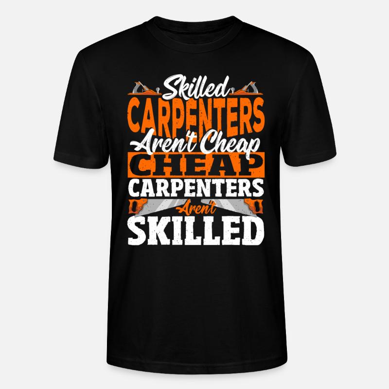Skilled Carpenters Aren't Cheap Craftsman - Stanley/Stella Unisex Bio-T-Shirt CRAFTER - Schwarz