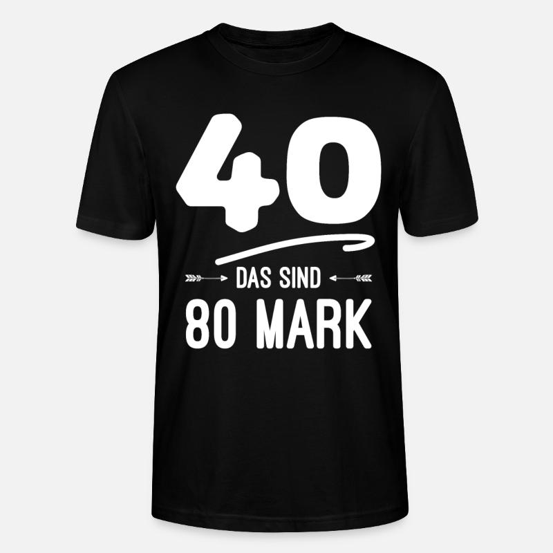 40 das sind 80 Mark 40. Geburtstag - Stanley/Stella Unisex Bio-T-Shirt CRAFTER - Schwarz