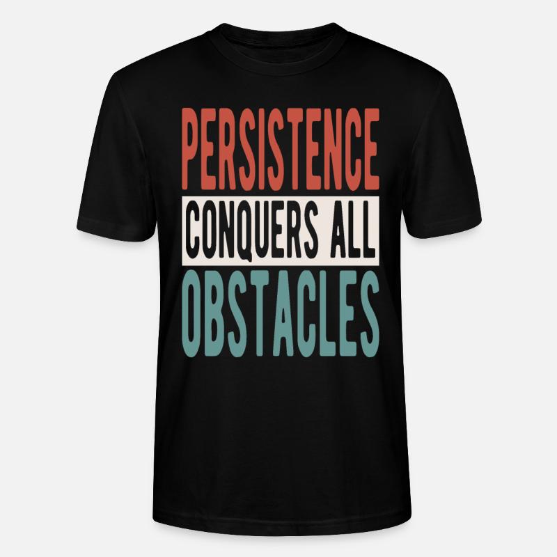 Persistence conquers all obstacles - Stanley/Stella Unisex Bio-T-Shirt CRAFTER - Schwarz