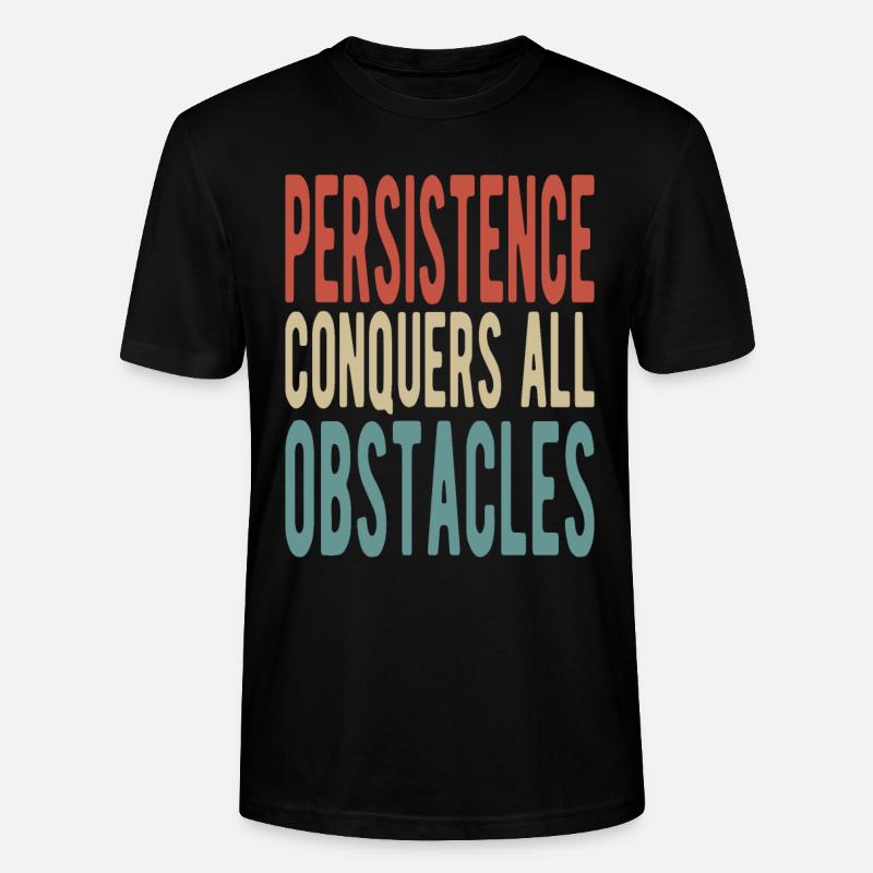 Persistence conquers all obstacles - Stanley/Stella Unisex Bio-T-Shirt CRAFTER - Schwarz