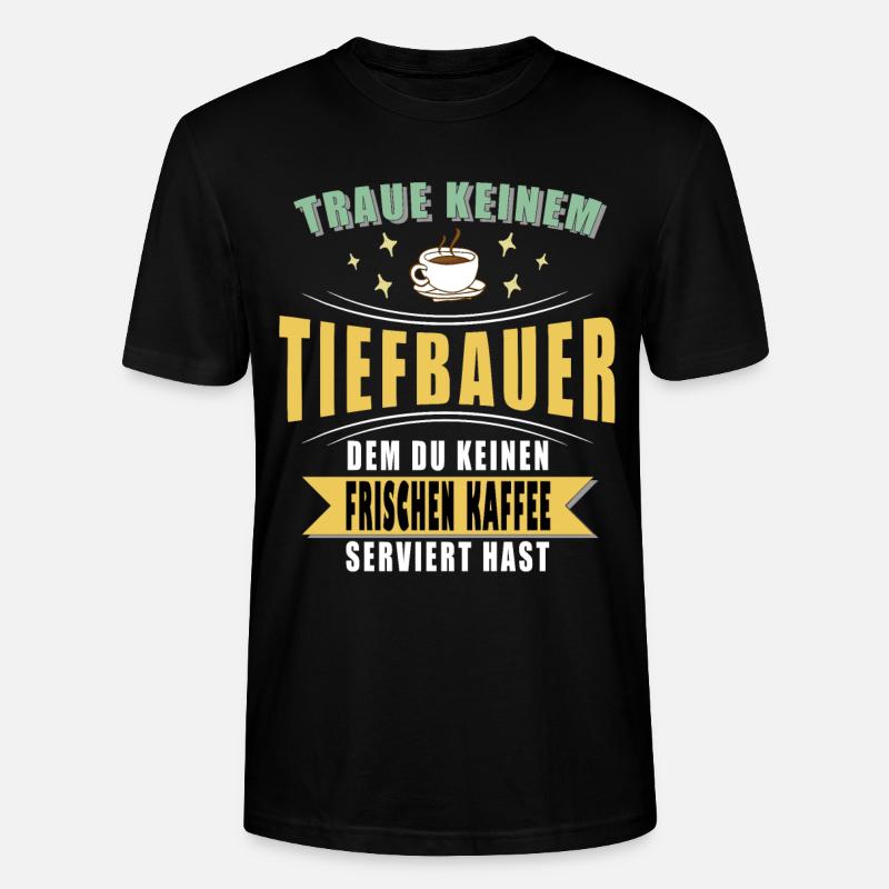 Tiefbauer Spruch Witzig - Stanley/Stella Unisex Bio-T-Shirt CRAFTER - Schwarz