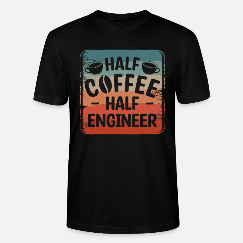 Half Coffee Half Engineer Engineering - Stanley/Stella CRAFTER Unisex Organic T-Shirt - black
