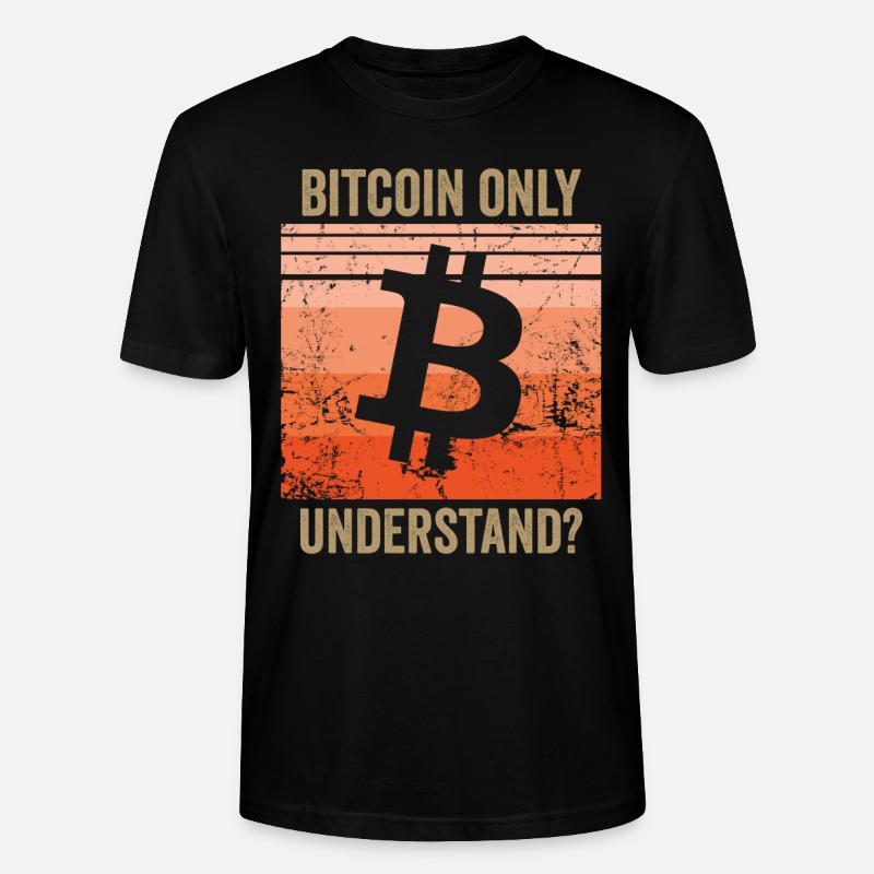 Bitcoin Only Understand? - Stanley/Stella Unisex Bio-T-Shirt CRAFTER - Schwarz