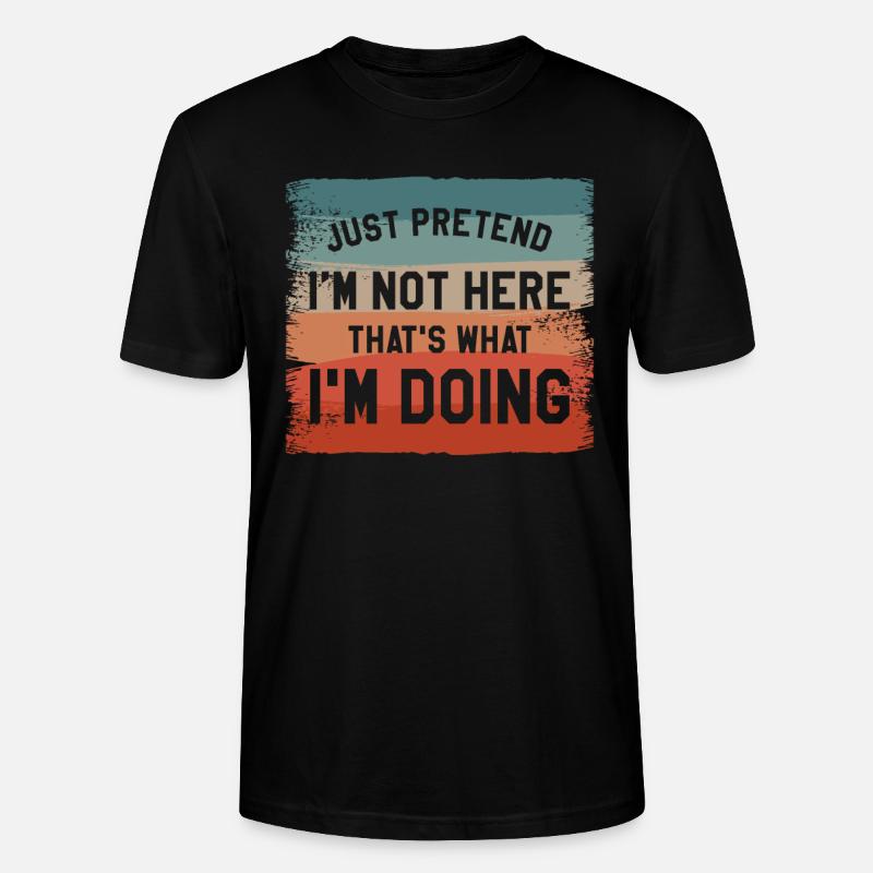 Faites semblant de ne pas être là, c’est ce que je fais - T-shirt bio CRAFTER Stanley Stella Unisexe - noir