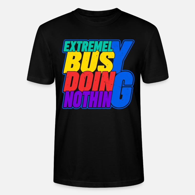 Extremely Busy Doing Nothing 16 - Stanley/Stella Unisex Bio-T-Shirt CRAFTER - Schwarz