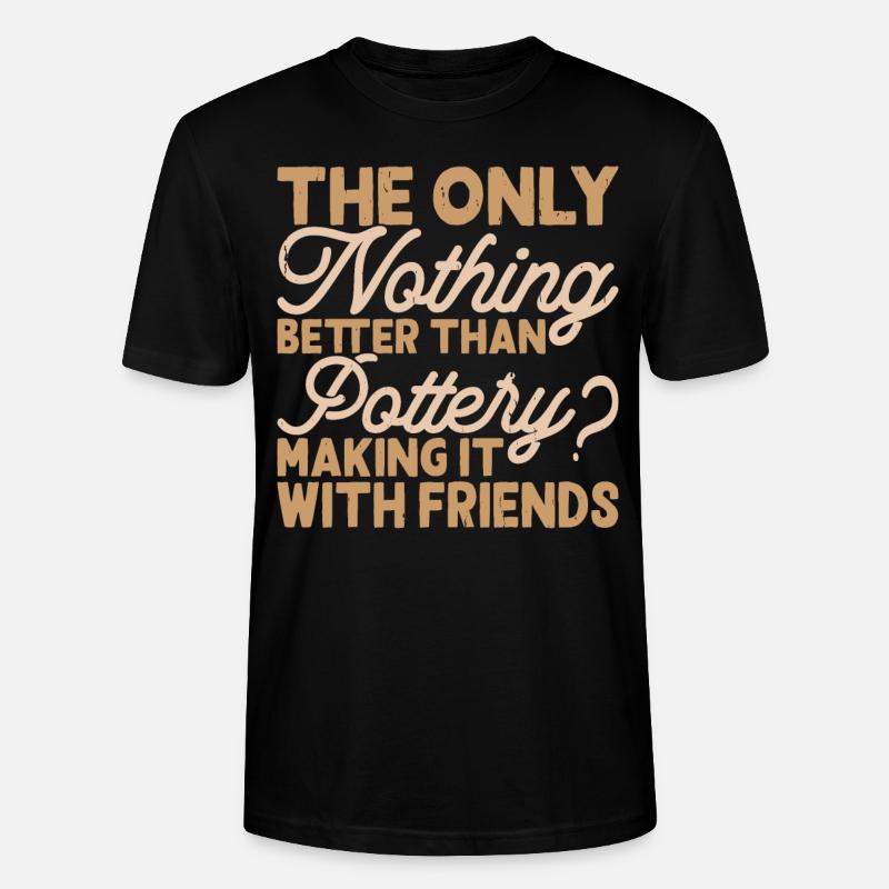 Pottery Pottery Pottery - Stanley/Stella CRAFTER Unisex Organic T-Shirt - black