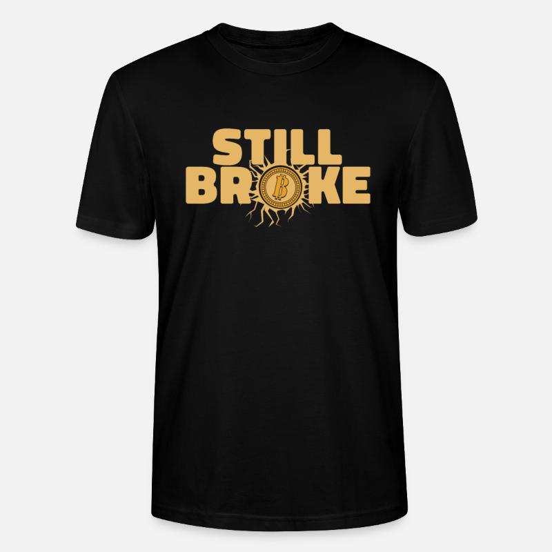Still Broke Blockchain Crypto Cryptocurrency - Stanley/Stella CRAFTER Unisex Organic T-Shirt - black