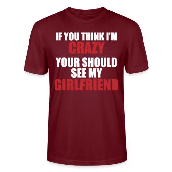Girlfriend? Crazy & charming! - Stanley/Stella CRAFTER Unisex Organic T-Shirt - burgundy - Front - Alina (178cm) & Michal (187cm)