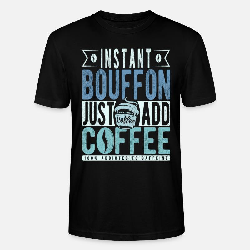 Instant-Bouffon einfach Kaffee hinzufügen - Stanley/Stella Unisex Bio-T-Shirt CRAFTER - Schwarz