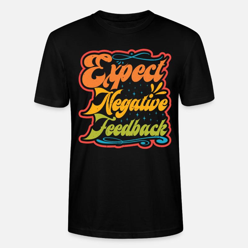 Expect Negative Feedback - Stanley/Stella Unisex Bio-T-Shirt CRAFTER - Schwarz