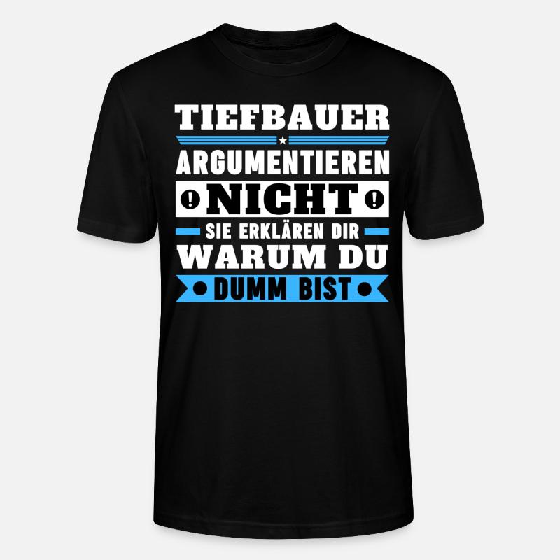 Tiefbauer argumentieren nicht - Stanley/Stella Unisex Bio-T-Shirt CRAFTER - Schwarz