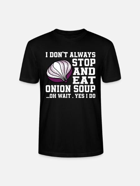 Funny Onion Soup Saying - Stanley/Stella CRAFTER Unisex Organic T-Shirt - black