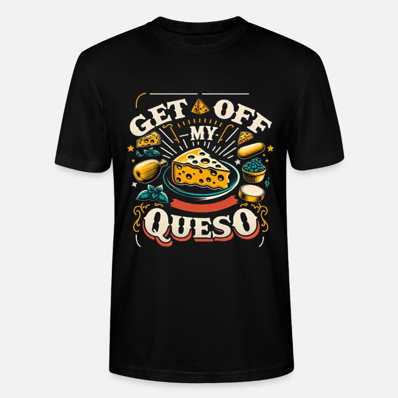 Get Off My Queso 7 - Stanley/Stella Unisex Bio-T-Shirt CRAFTER - Schwarz
