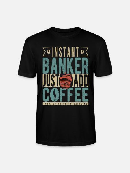 Instant Banker Just Add Coffee - Stanley/Stella CRAFTER Unisex Organic T-Shirt - black