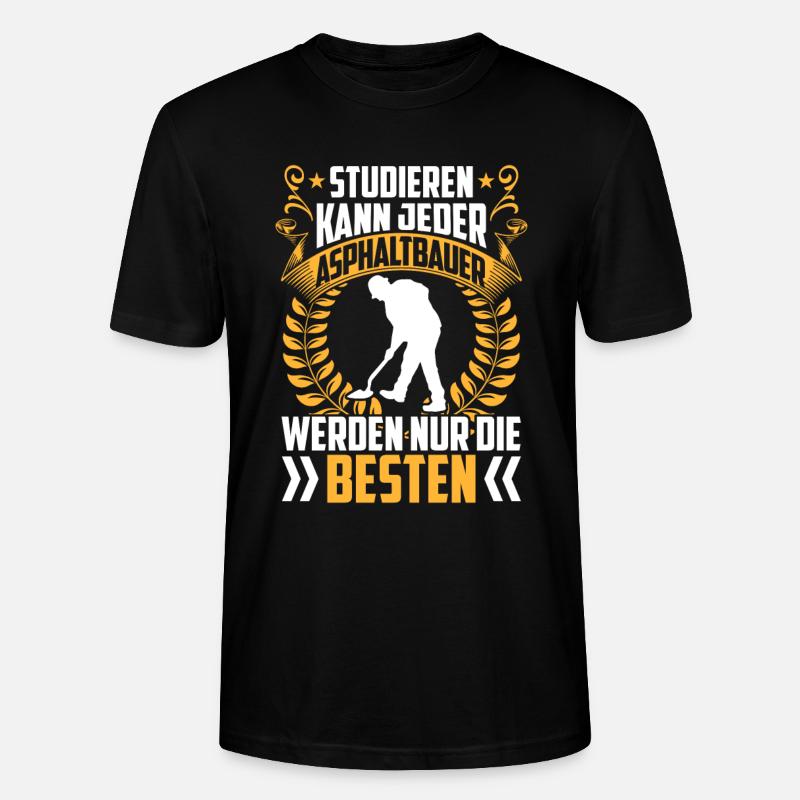 Besten werden Asphaltbauer Straßenbauer - Stanley/Stella Unisex Bio-T-Shirt CRAFTER - Schwarz