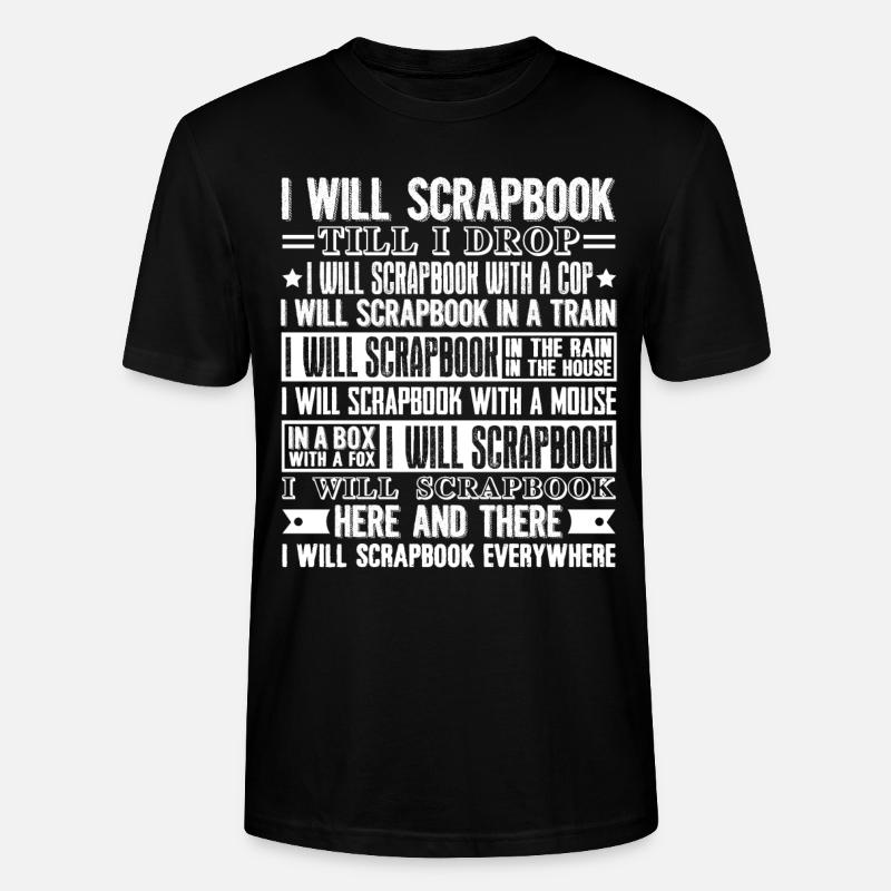 Scrapbooking I Will Scrapbook Everywhere - Stanley/Stella CRAFTER Unisex Organic T-Shirt - black