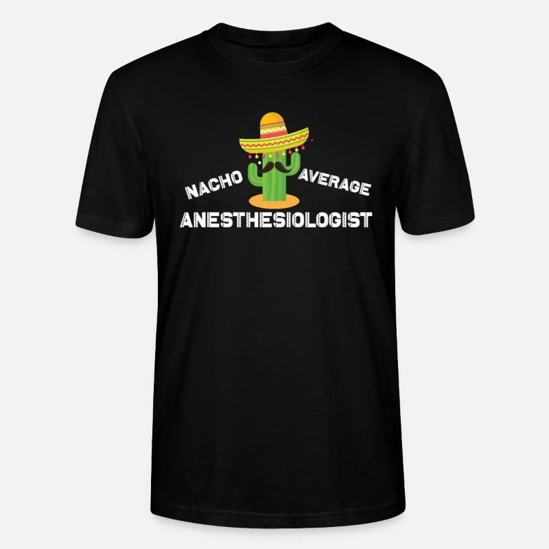 Nacho Average Anästhesist - Stanley/Stella Unisex Bio-T-Shirt CRAFTER - Schwarz