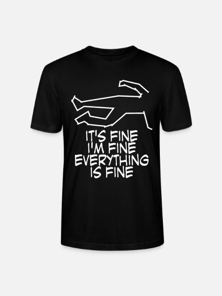 It's fine. I'm fine. Everything is fine. - Stanley/Stella CRAFTER Unisex Organic T-Shirt - black