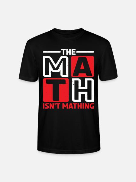 The Math Isn't Mathing 6 - Stanley/Stella Unisex Bio-T-Shirt CRAFTER - Schwarz