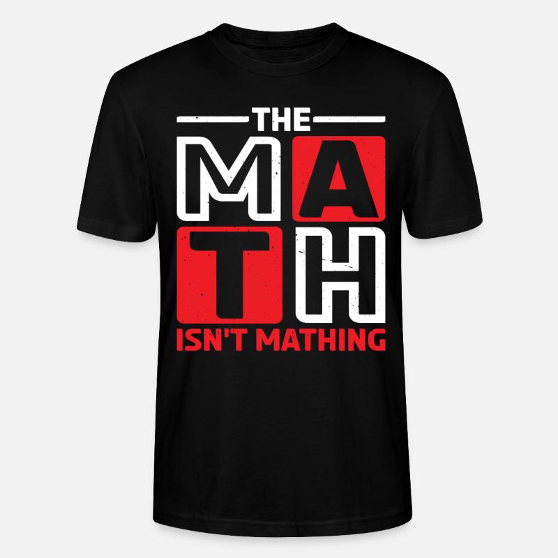 The Math Isn't Mathing 6 - Stanley/Stella Unisex Bio-T-Shirt CRAFTER - Schwarz