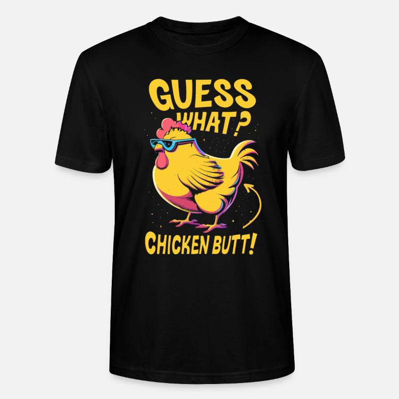 Guess What Chicken Butt - Stanley/Stella Unisex Bio-T-Shirt CRAFTER - Schwarz